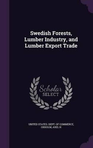 Cover image for Swedish Forests, Lumber Industry, and Lumber Export Trade