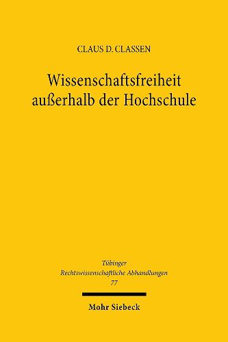 Cover image for Wissenschaftsfreiheit ausserhalb der Hochschule: Zur Bedeutung von Artikel 5 Absatz 3 Grundgesetz fur ausseruniversitare Forschung und Forschungsfoerderung