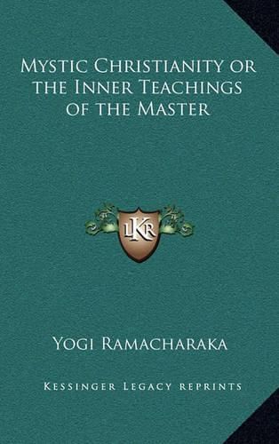 Mystic Christianity or the Inner Teachings of the Master