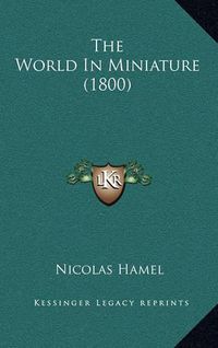 Cover image for The World in Miniature (1800)