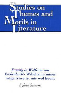 Cover image for Family in Wolfram Von Eschenbach's Willehalm: Miner Mage Triwe Ist Mir Wol Kuont