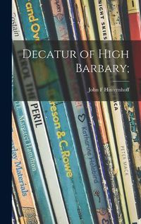 Cover image for Decatur of High Barbary;