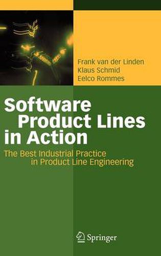 Software Product Lines in Action: The Best Industrial Practice in Product Line Engineering