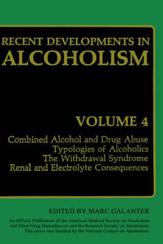 Cover image for Recent Developments in Alcoholism: Combined Alcohol and Drug Abuse Typologies of Alcoholics The Withdrawal Syndrome Renal and Electrolyte Consequences