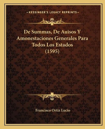 Cover image for de Summas, de Auisos y Amonestaciones Generales Para Todos Los Estados (1595)