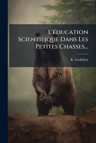 Cover image for L'education Scientifique Dans Les Petites Chasses...