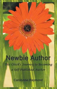 Cover image for Newbie Author - This Chick's Journey to Becoming a Self-Published Author