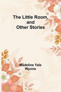 Cover image for The Little Room, and Other Stories