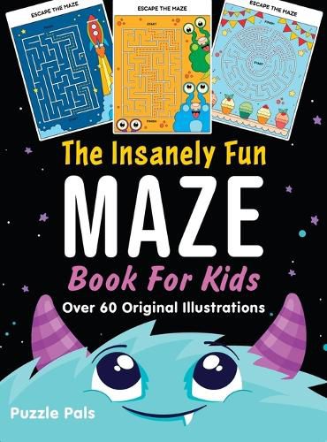 Cover image for The Insanely Fun Maze Book For Kids: Over 60 Original Illustrations With Space, Underwater, Jungle, Food, Monster, and Robot Themes