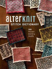 Cover image for AlterKnit Stitch Dictionary: 200 Modern Knitting Motifs