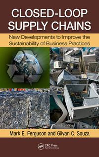 Cover image for Closed-Loop Supply Chains: New Developments to Improve the Sustainability of Business Practices