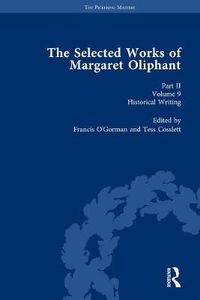 Cover image for The Selected Works of Margaret Oliphant, Part II Volume 9: Historical Writing