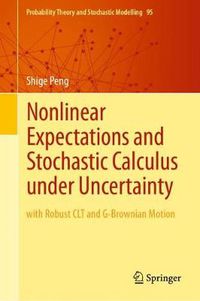 Cover image for Nonlinear Expectations and Stochastic Calculus under Uncertainty: with Robust CLT and G-Brownian Motion