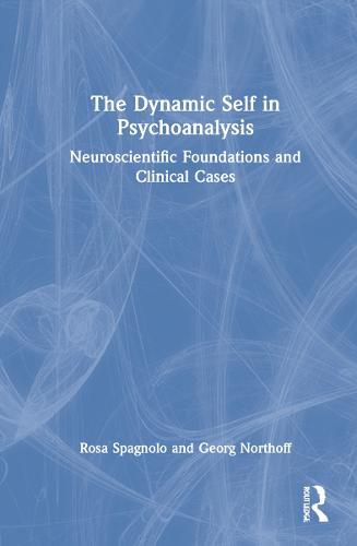 The Dynamic Self in Psychoanalysis: Neuroscientific Foundations and Clinical Cases