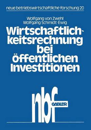 Cover image for Wirtschaftlichkeitsrechnung Bei OEffentlichen Investitionen: Verfahren Und Beispiel Zur Kosten-Nutzen-Analyse Aus Dem Bibliotheksbereich