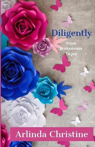 Cover image for Diligently: From Brokenness To Joy