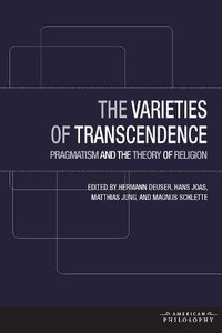 Cover image for The Varieties of Transcendence: Pragmatism and the Theory of Religion