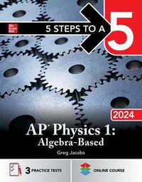 Cover image for 5 Steps to a 5: AP Physics 1: Algebra-Based 2024