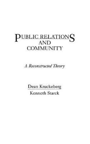 Cover image for Public Relations and Community: A Reconstructed Theory