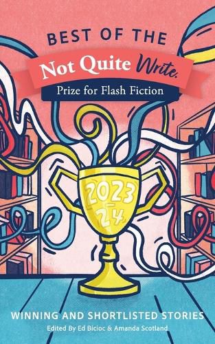 Best of the Not Quite Write Prize for Flash Fiction 2023-2024