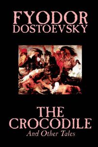 Cover image for The Crocodile and Other Tales by Fyodor Mikhailovich Dostoevsky, Fiction, Literary