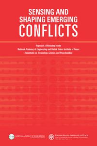 Cover image for Sensing and Shaping Emerging Conflicts: Report of a Workshop by the National Academy of Engineering and United States Institute of Peace Roundtable on Technology, Science, and Peacebuilding