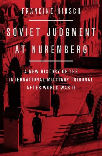 Cover image for Soviet Judgment at Nuremberg: A New History of the International Military Tribunal after World War II