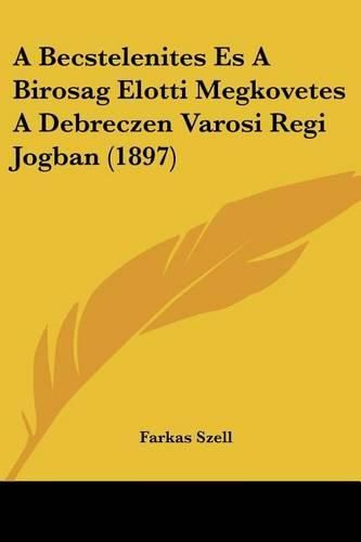 A Becstelenites Es a Birosag Elotti Megkovetes a Debreczen Varosi Regi Jogban (1897)