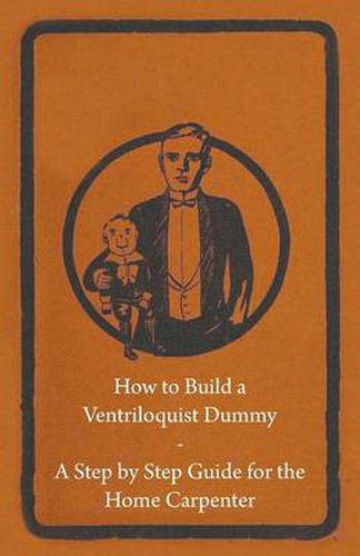 Cover image for How to Build a Ventriloquist Dummy - A Step by Step Guide for the Home Carpenter