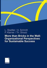 Cover image for More Than Bricks in the Wall: Organizational Perspectives for Sustainable Success: A Tribute to Professor Dr. Gilbert Probst
