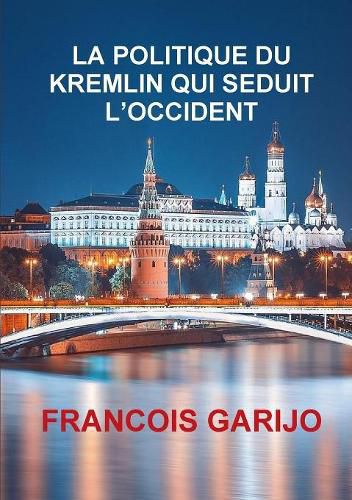 La Politique Du Kremlin Qui Seduit l'Occident