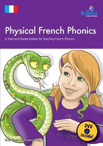 Cover image for Physical French Phonics  (Book & DVD): A Tried and Tested System for Teaching French Phonics