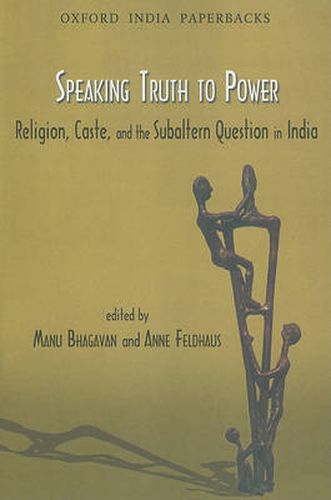 Cover image for Speaking Truth to Power: Religion, Caste and the Subaltern Question in India