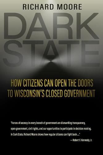 Dark State: How Citizens Can Open the Doors to Wisconsin's Closed Government