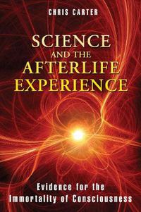 Cover image for Science and the Afterlife Experience: Evidence for the Immortality of Consciousness