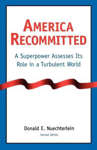 Cover image for America Recommitted: A Superpower Assesses Its Role in a Turbulent World