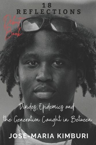 Cover image for 18 Reflections: Divides, Epidemics and the Generation Caught in Between