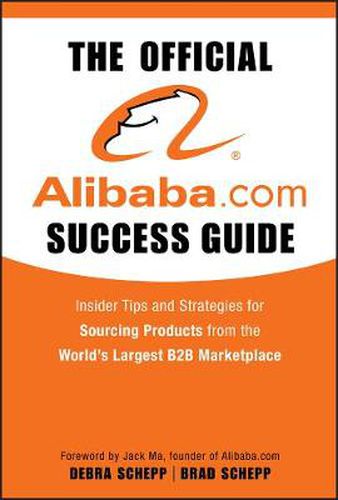 Cover image for The Official alibaba.com Success Guide: Insider Tips and Strategies for Sourcing Products from the World's Largest B2B Marketplace