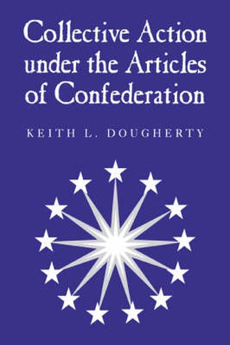 Cover image for Collective Action under the Articles of Confederation