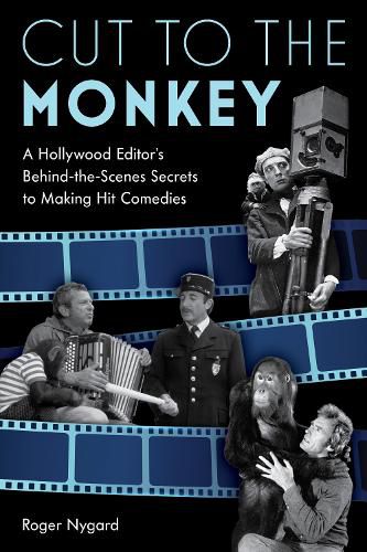 Cover image for Cut to the Monkey: A Hollywood Editor's Behind-the-Scenes Secrets to Making Hit Comedies