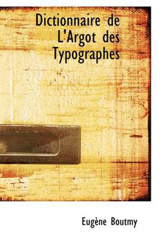 Cover image for Dictionnaire de L'Argot Des Typographes