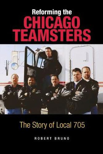 Cover image for Reforming the Chicago Teamsters: The Story of Local 705