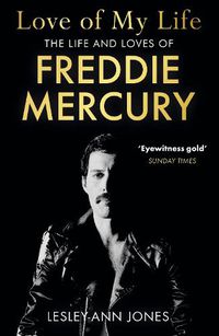 Cover image for Love of My Life: The Life and Loves of Freddie Mercury