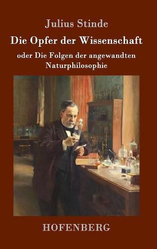 Die Opfer der Wissenschaft: oder Die Folgen der angewandten Naturphilosophie