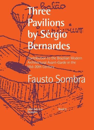 Cover image for Three Pavilions by Sergio Bernardes Contribution to the Brazilian Modern Architectural Avant-Garde in the Mid-20th Century