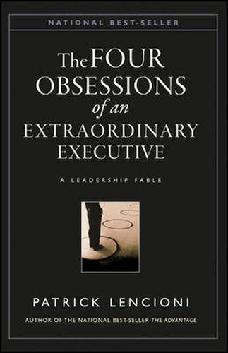 Cover image for The Obsessions of an Extraordinary Executive: The Four Disciplines at the Heart of Making Any Organization World Class
