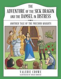 Cover image for The Adventure of the Sick Dragon and the Damsel in Distress: Another Tale of the Precious Knights