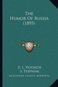 Cover image for The Humor of Russia (1895) the Humor of Russia (1895)