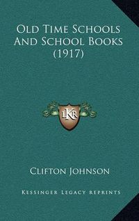 Cover image for Old Time Schools and School Books (1917)