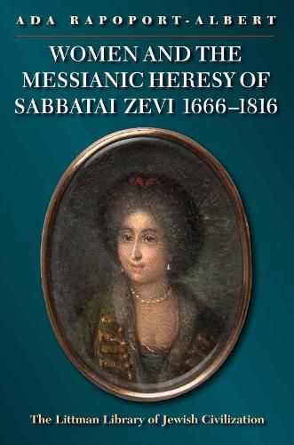 Cover image for Women and the Messianic Heresy of Sabbatai Zevi, 1666 - 1816